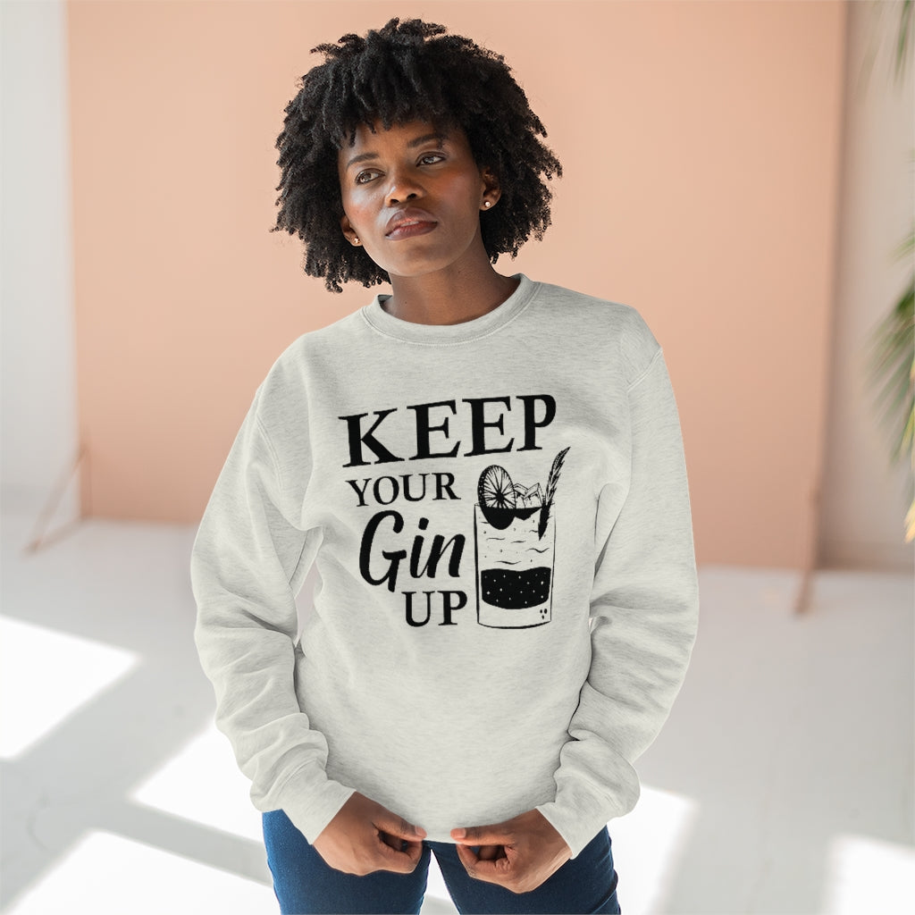 Keep Your Gin Up Unisex Sweatshirt