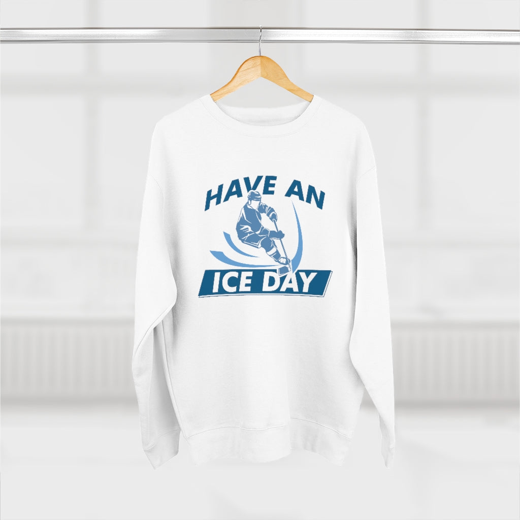 Have An Ice Day Unisex Sweatshirt