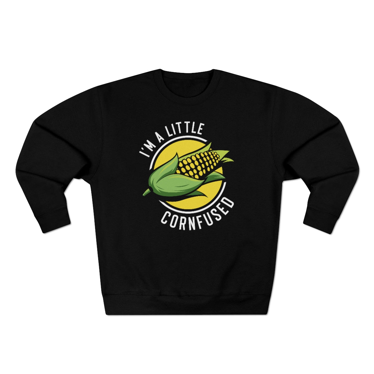 I'm A Little Cornfused Unisex Sweatshirt