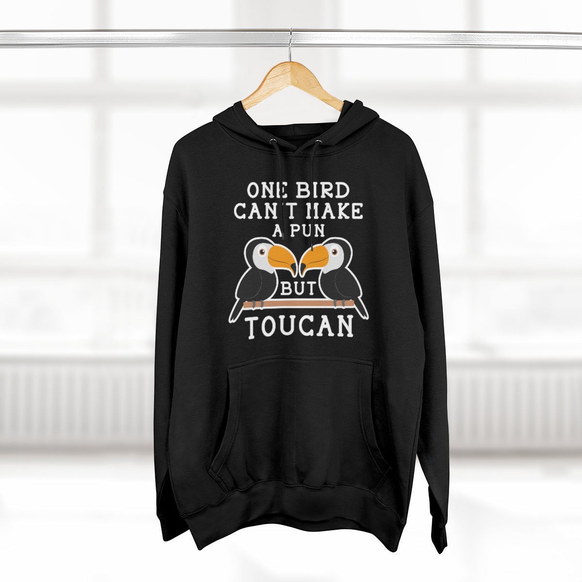 One Bird Can't Make A Pun But Toucan Unisex Hoodie