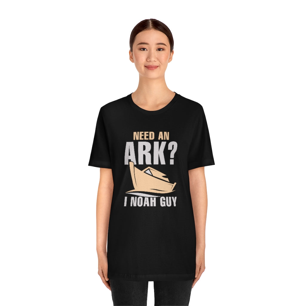 Need An Ark I Noah Guy Unisex T-Shirt