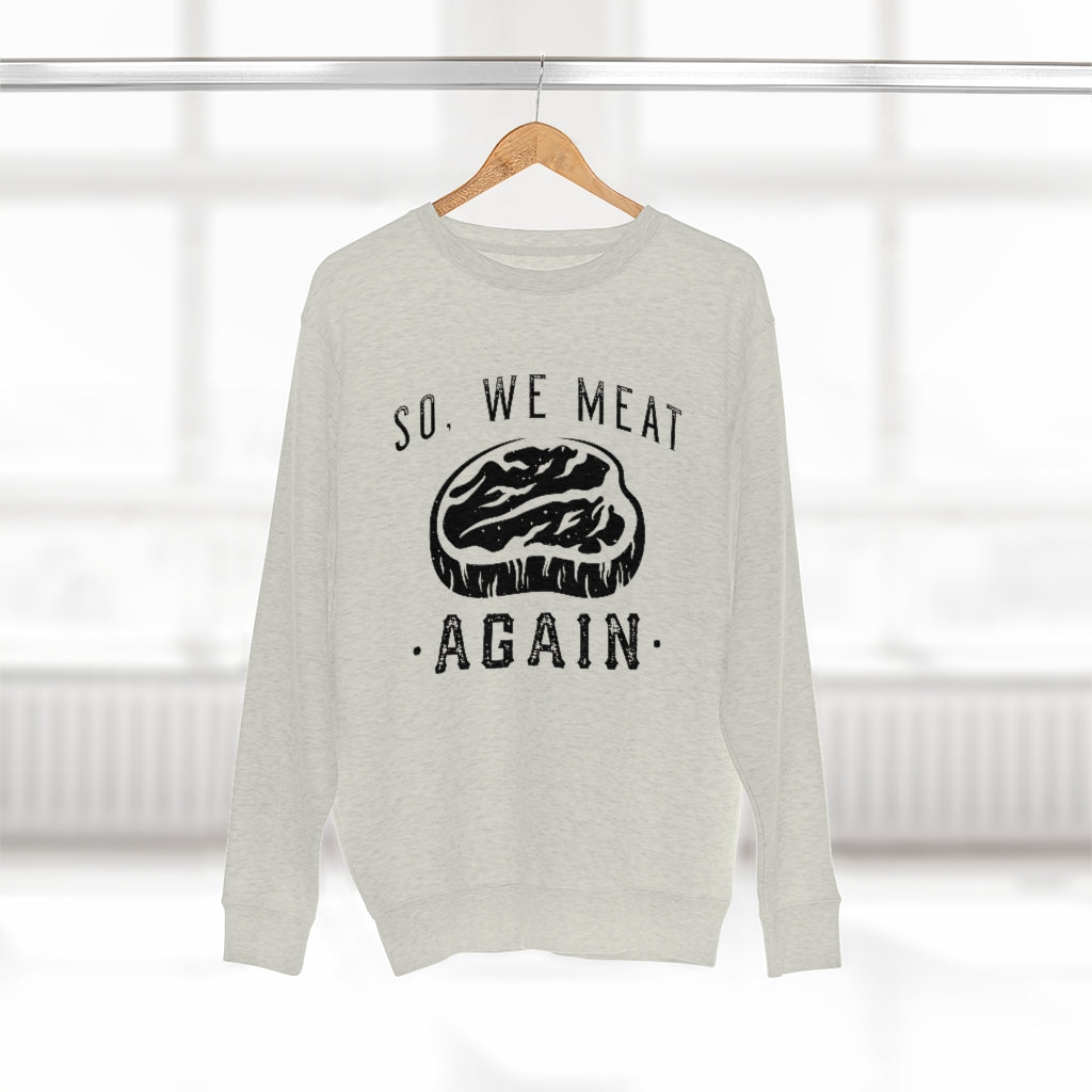 So We Meat Again Unisex Sweatshirt