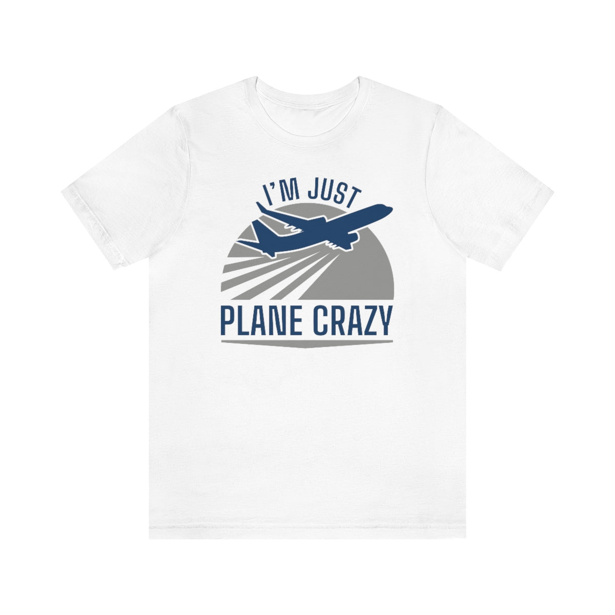 I'm Just Plane Crazy Unisex T-Shirt