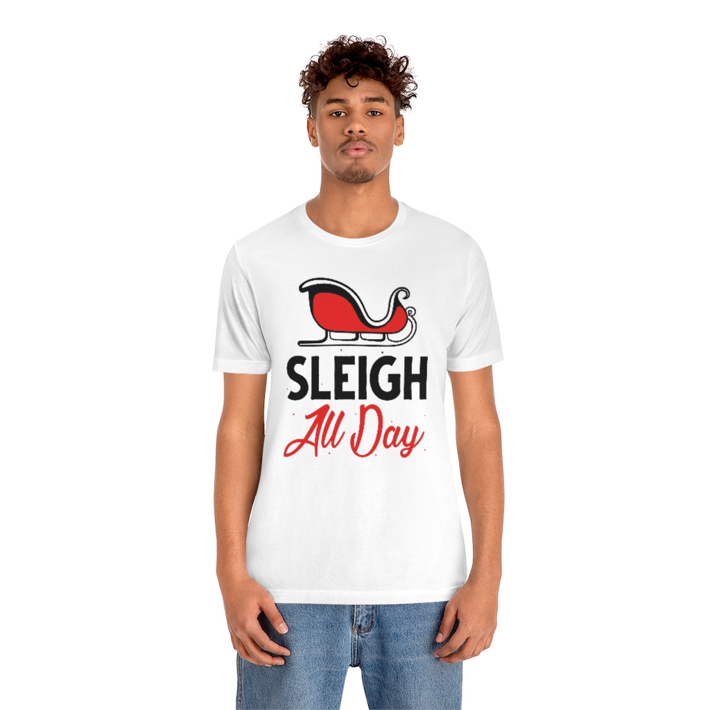 Sleigh All Day Unisex T-Shirt