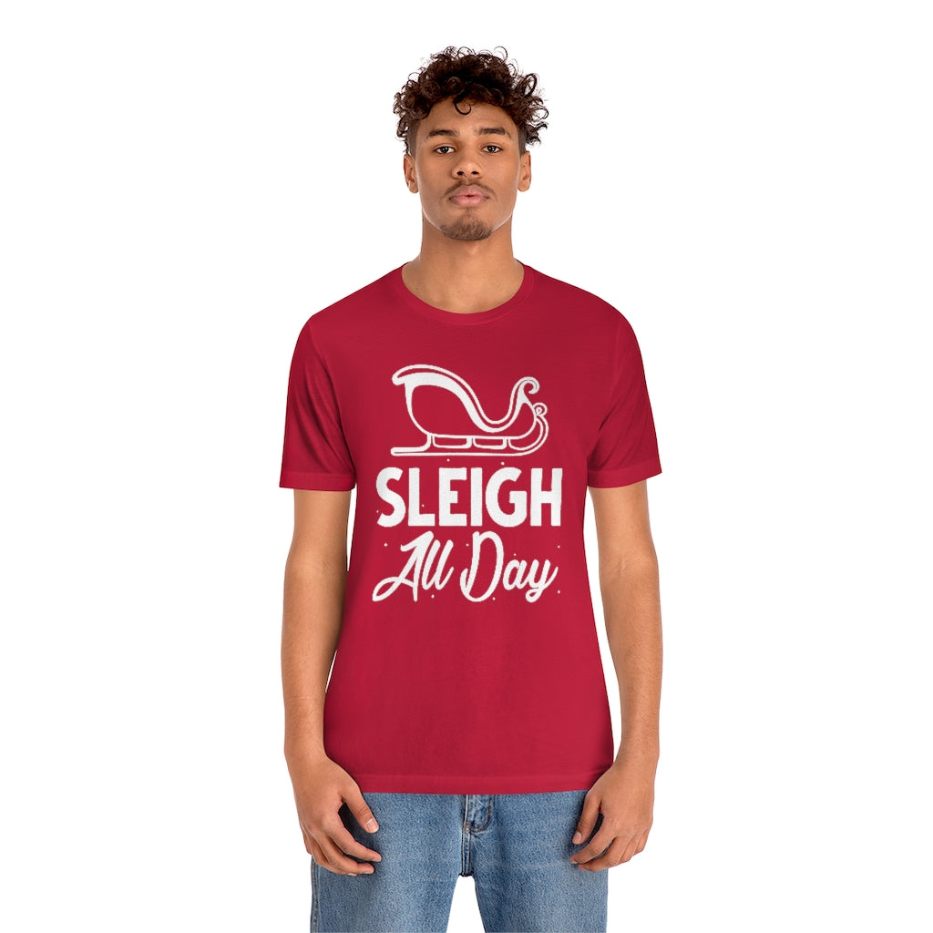 Sleigh All Day Unisex T-Shirt