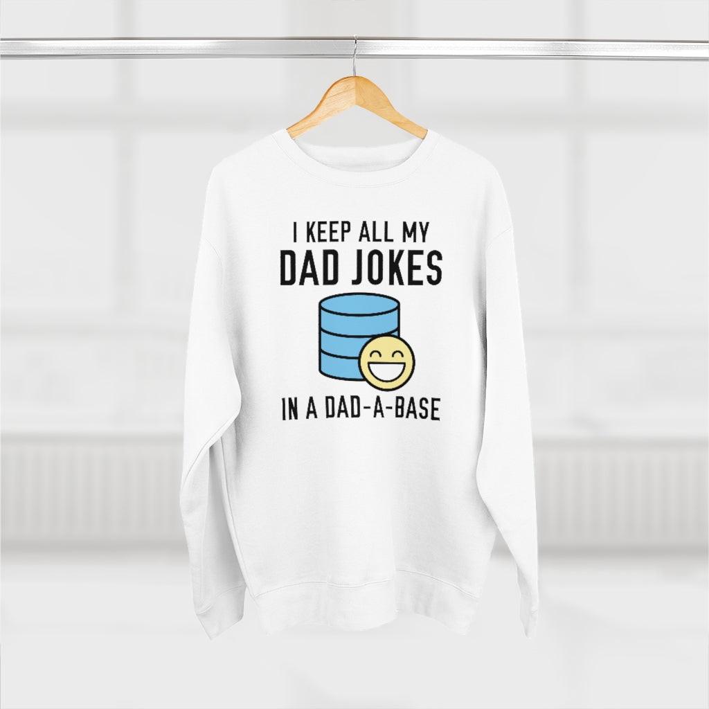 I Keep All My Dad Jokes In A Dad-A-Base Unisex Sweatshirt