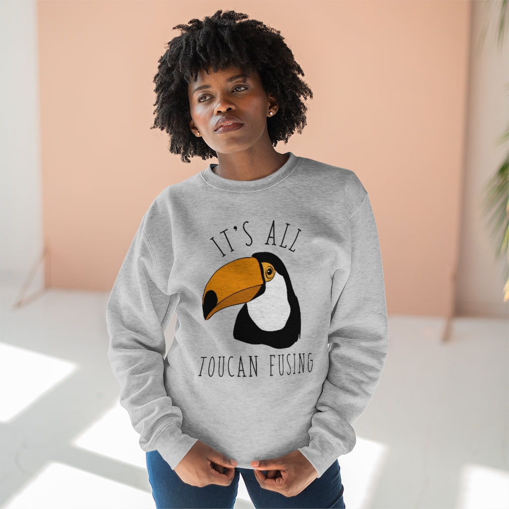 It's All Toucan Fusing Unisex Sweatshirt