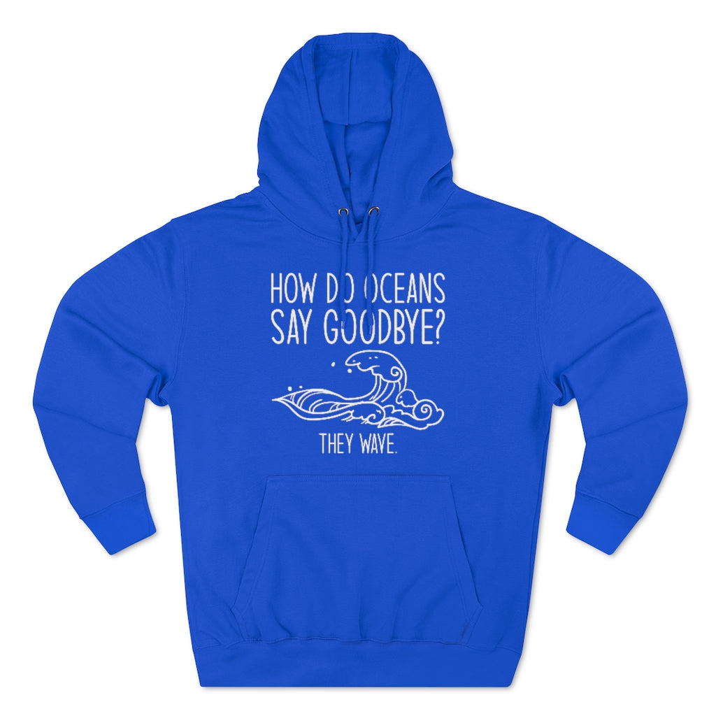 How Do Oceans Say Goodbye Unisex Hoodie