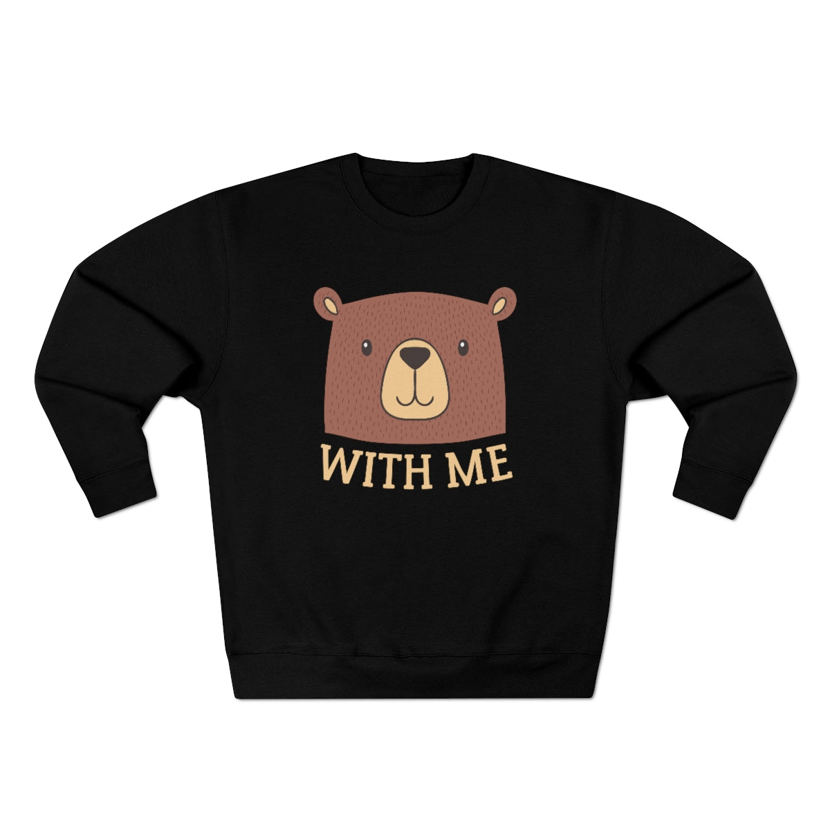 Bear With Me Unisex Sweatshirt