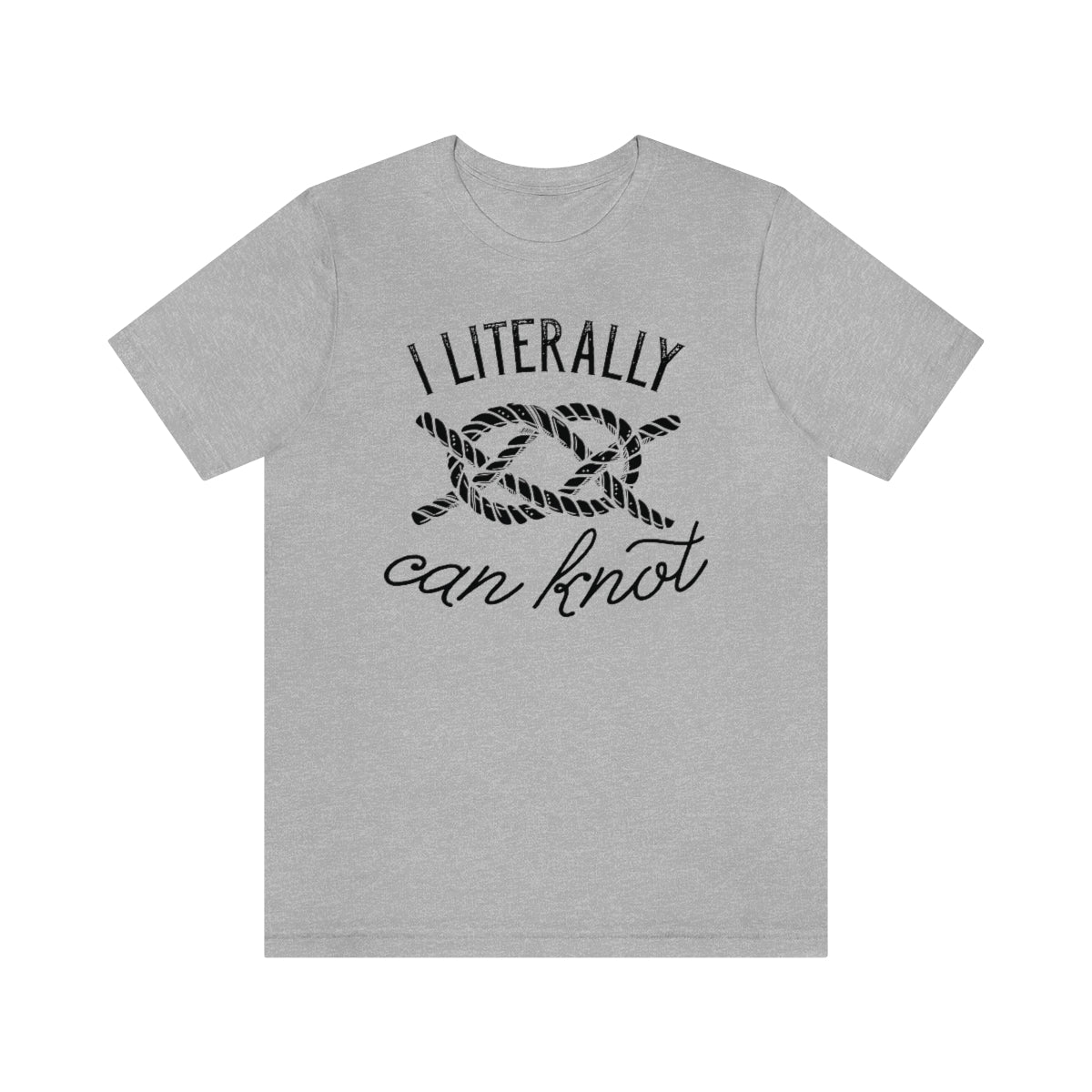 I Literally Can Knot Unisex T-Shirt