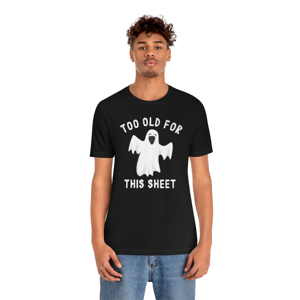 Too Old For This Sheet Unisex T-Shirt