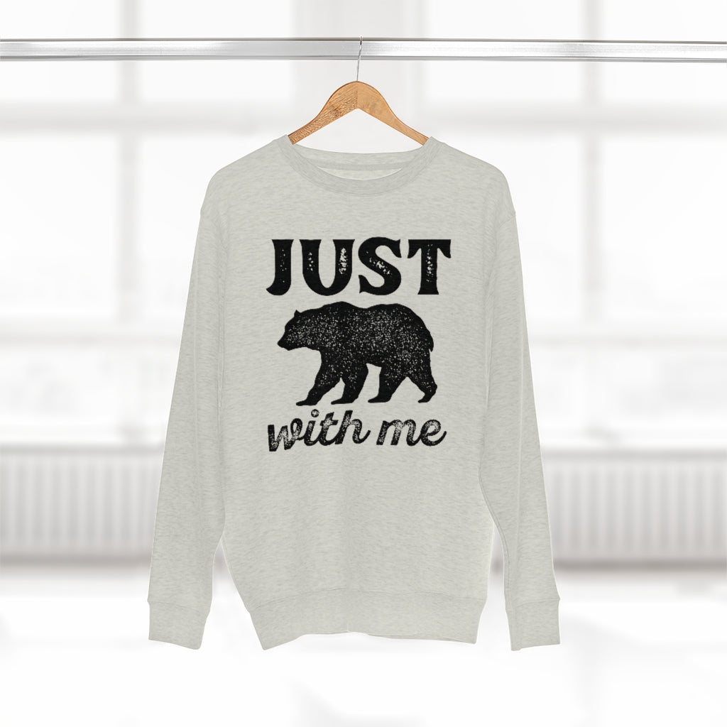 Just Bear With Me Unisex Sweatshirt