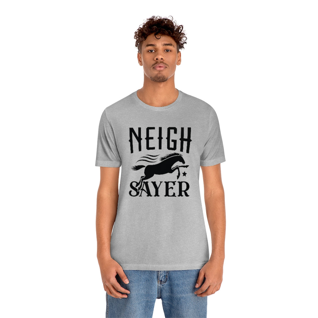 Neigh Sayer Unisex T-Shirt