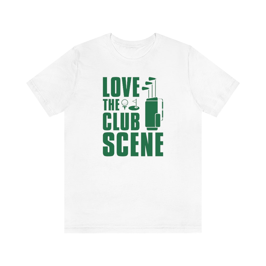 Love The Club Scene Unisex T-Shirt