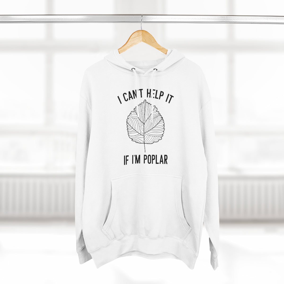 I Can't Help It If I'm Poplar Unisex Hoodie