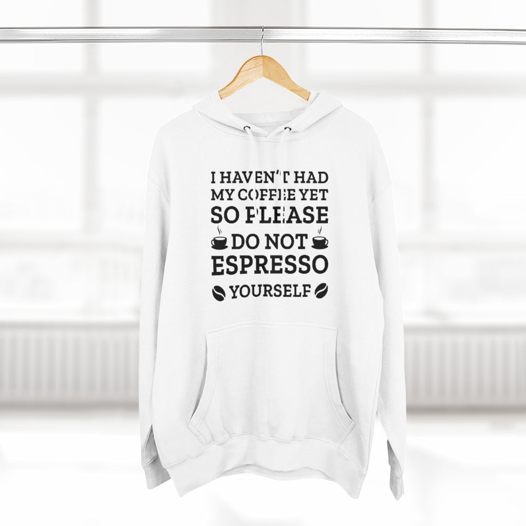 Do Not Espresso Yourself Unisex Hoodie