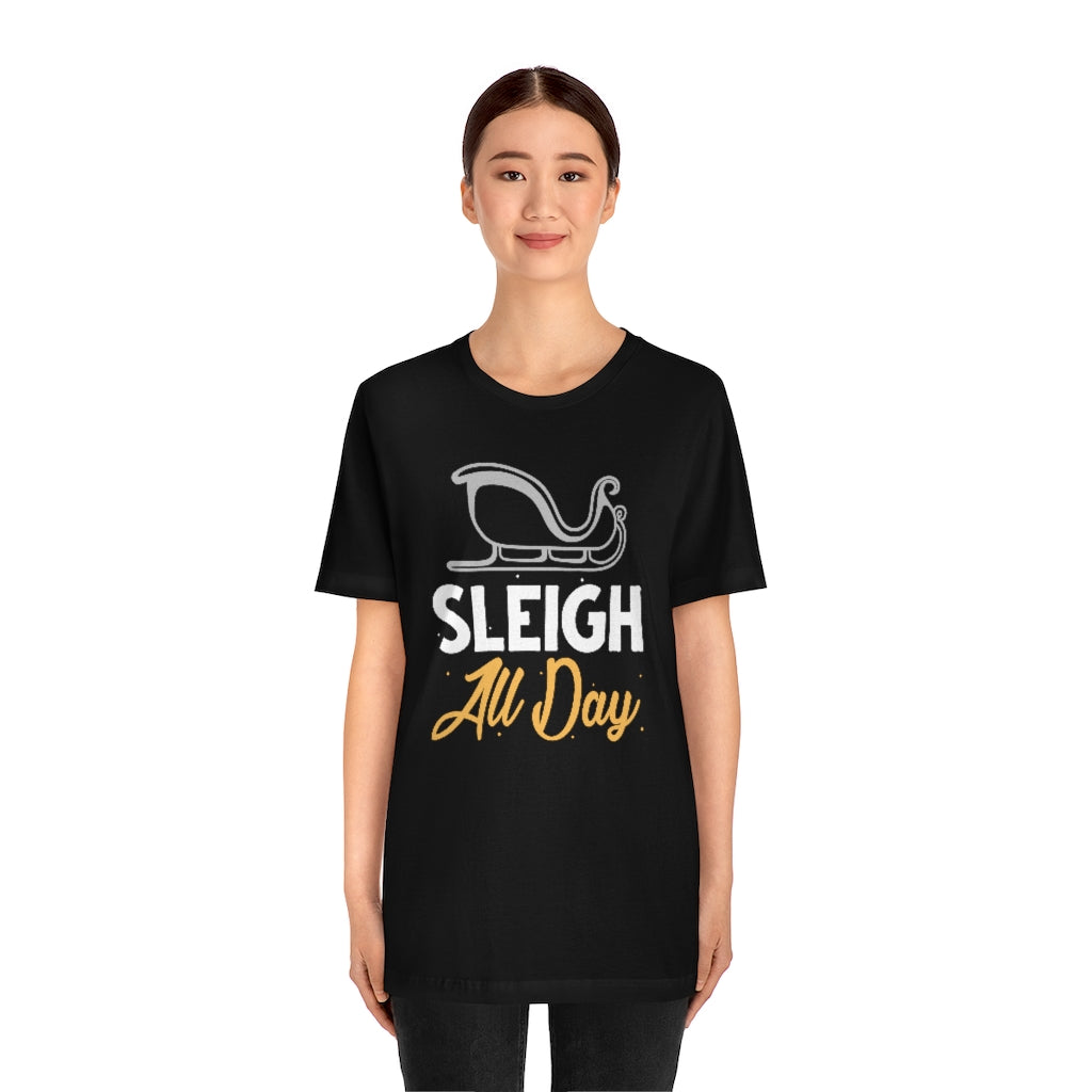 Sleigh All Day Unisex T-Shirt