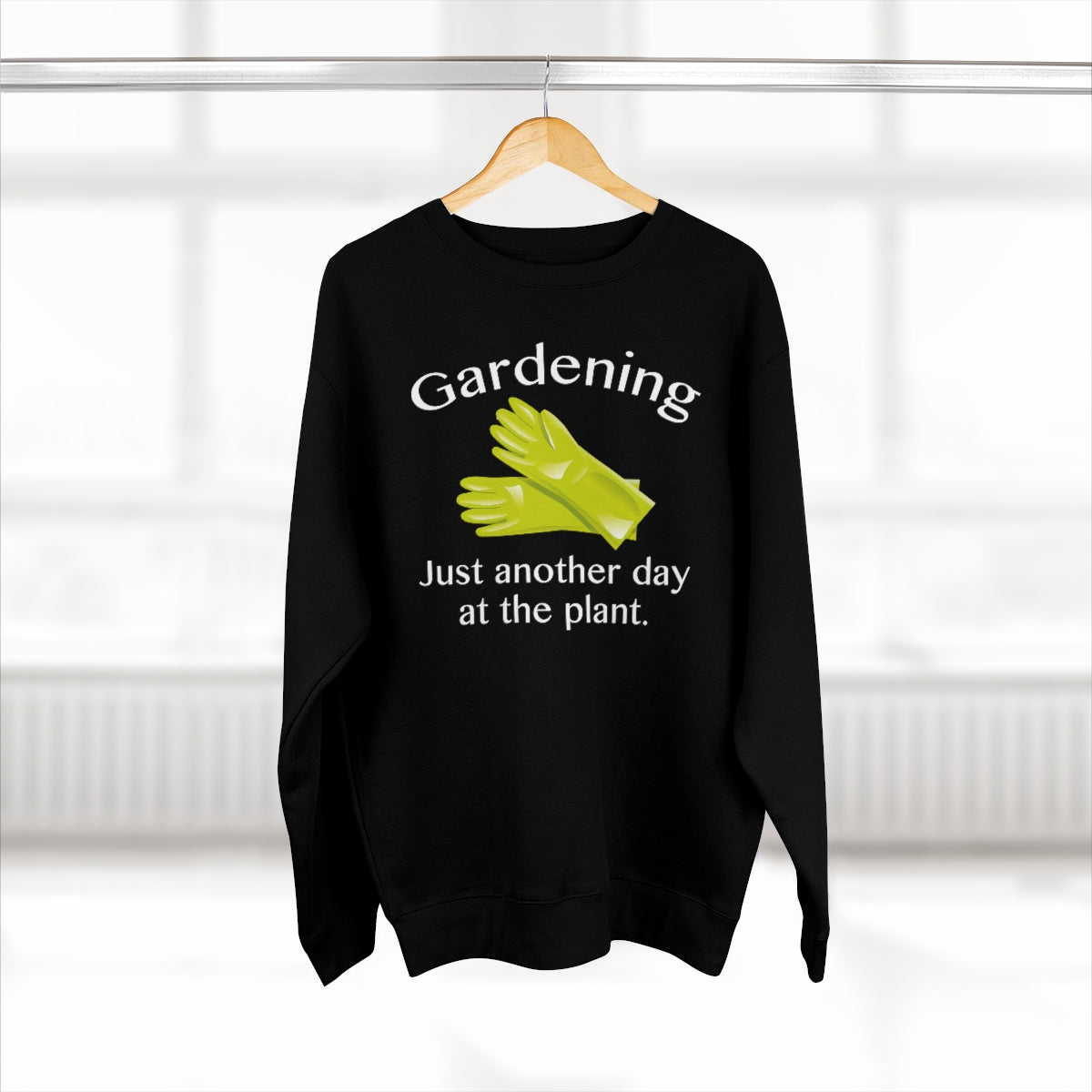 Gardening Just Another Day At The Plant Unisex Sweatshirt