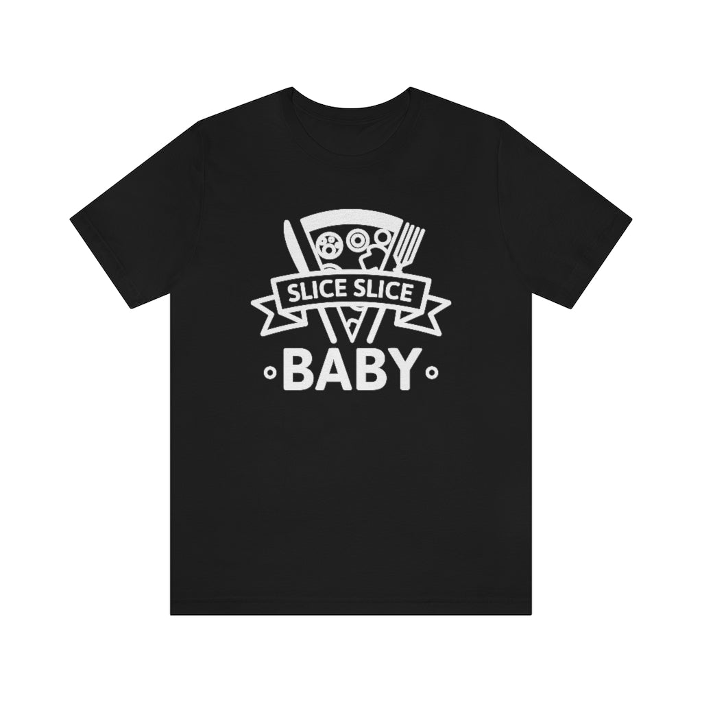 Slice Slice Baby Unisex T-Shirt