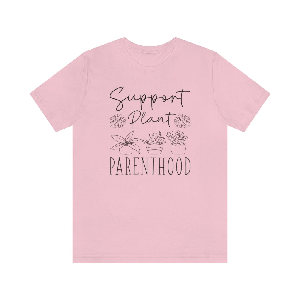 Support Plant Parenthood Unisex T-Shirt