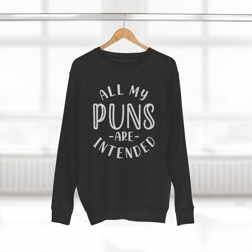 All My Puns Are Intended Unisex Sweatshirt