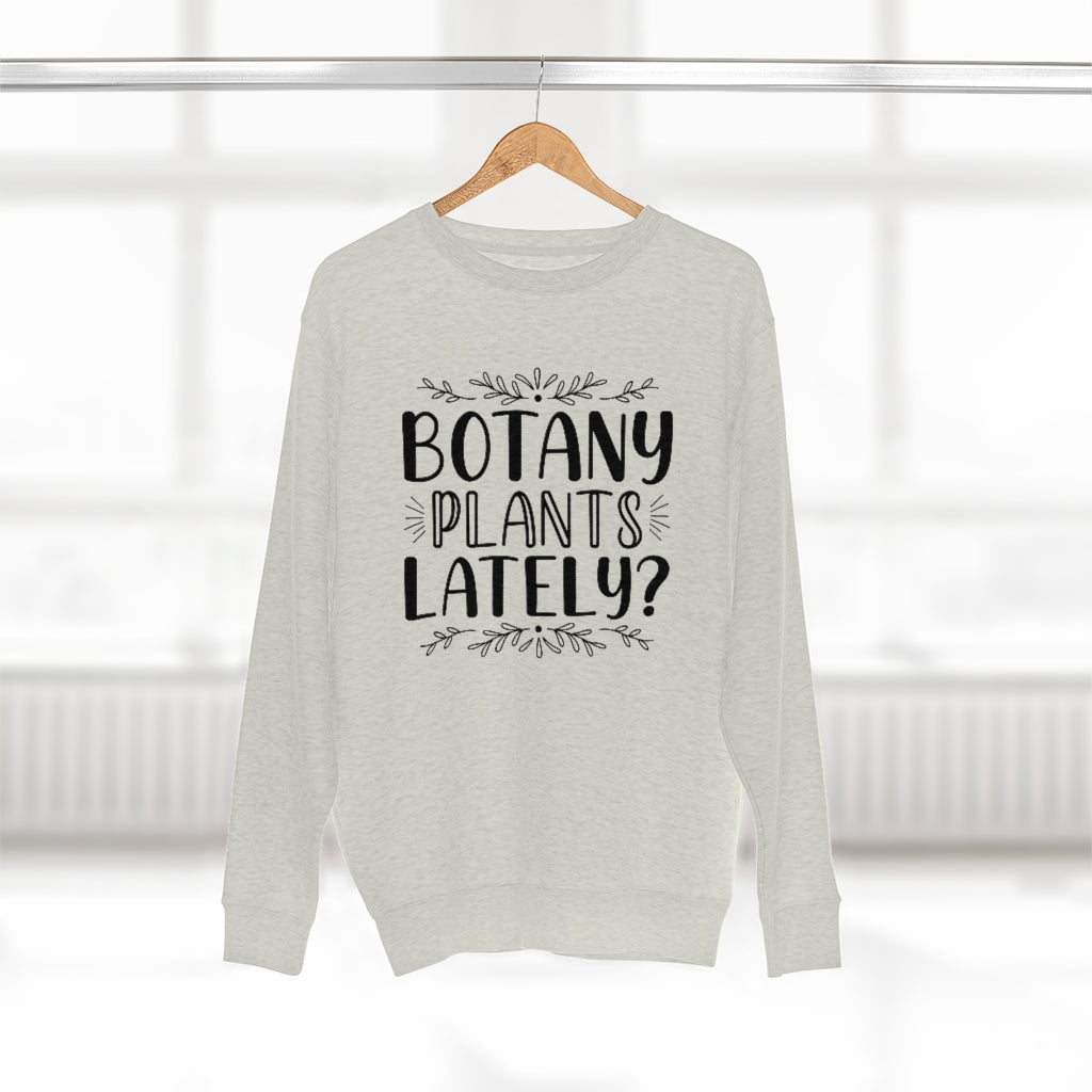 Botany Plants Lately Unisex Sweatshirt