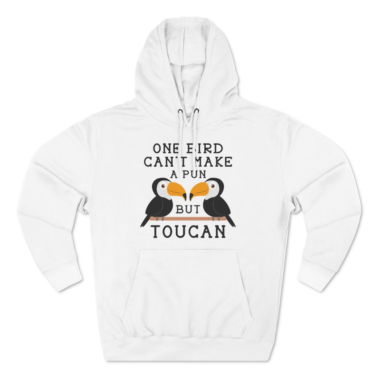 One Bird Can't Make A Pun But Toucan Unisex Hoodie