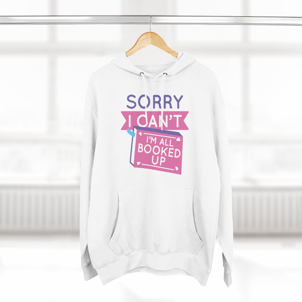 Sorry I Can't I'm All Booked Up Unisex Hoodie