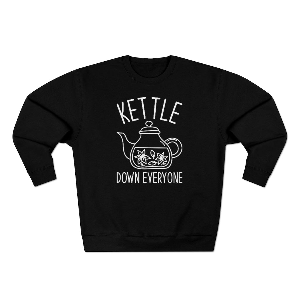 Kettle Down Everyone Unisex Sweatshirt