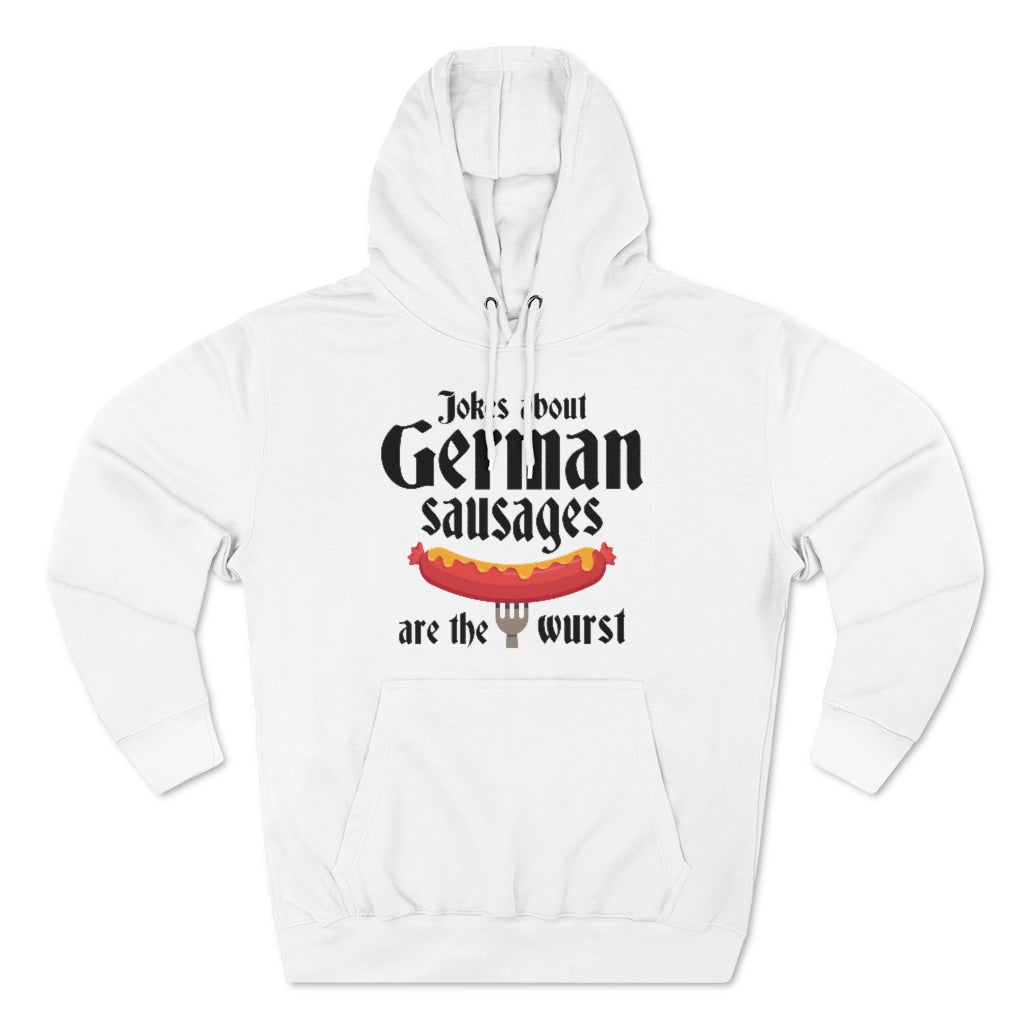 Jokes About German Sausages Are The Wurst Unisex Hoodie