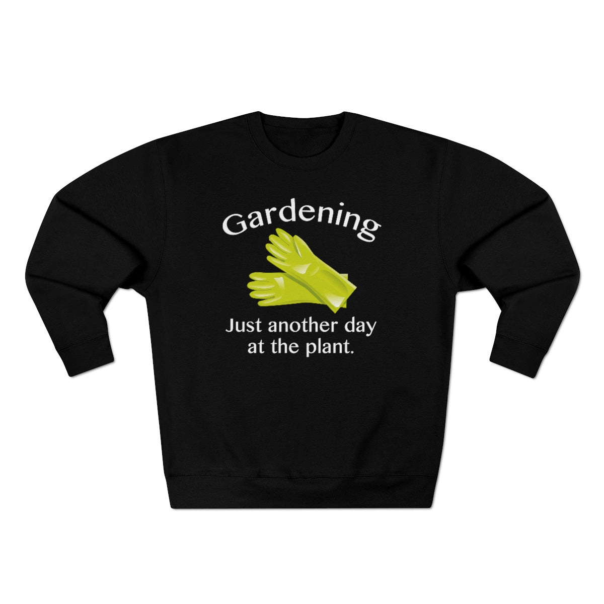 Gardening Just Another Day At The Plant Unisex Sweatshirt