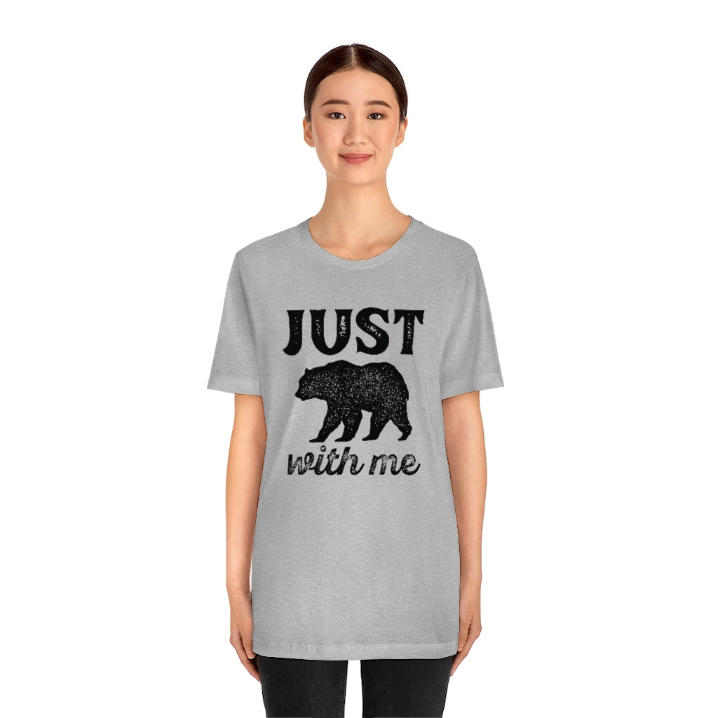 Just Bear With Me Unisex T-Shirt