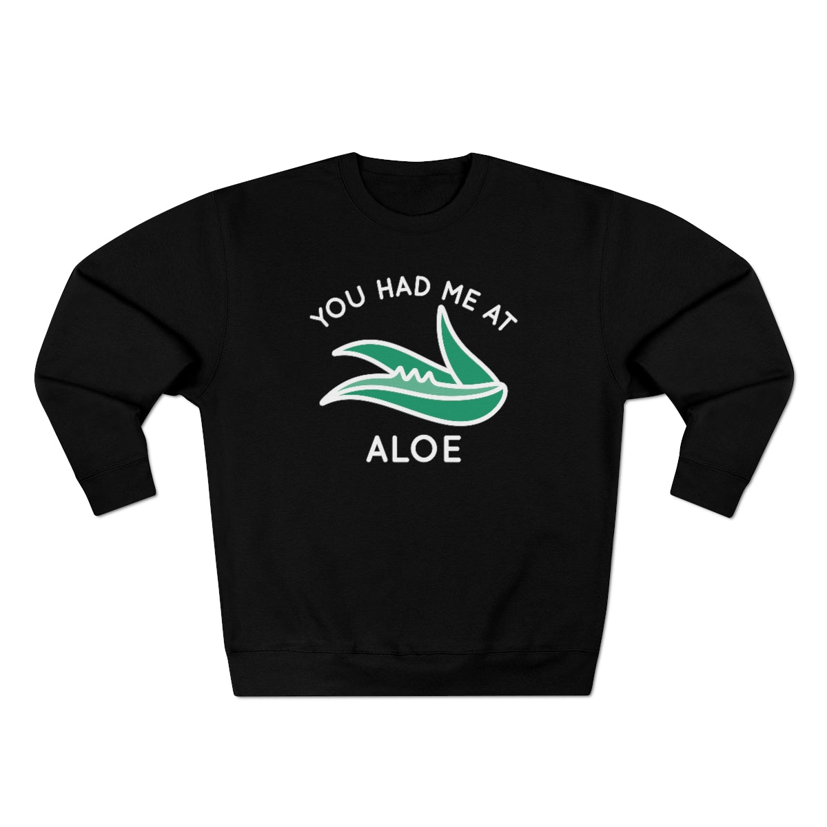 You Had Me At Aloe Unisex Sweatshirt