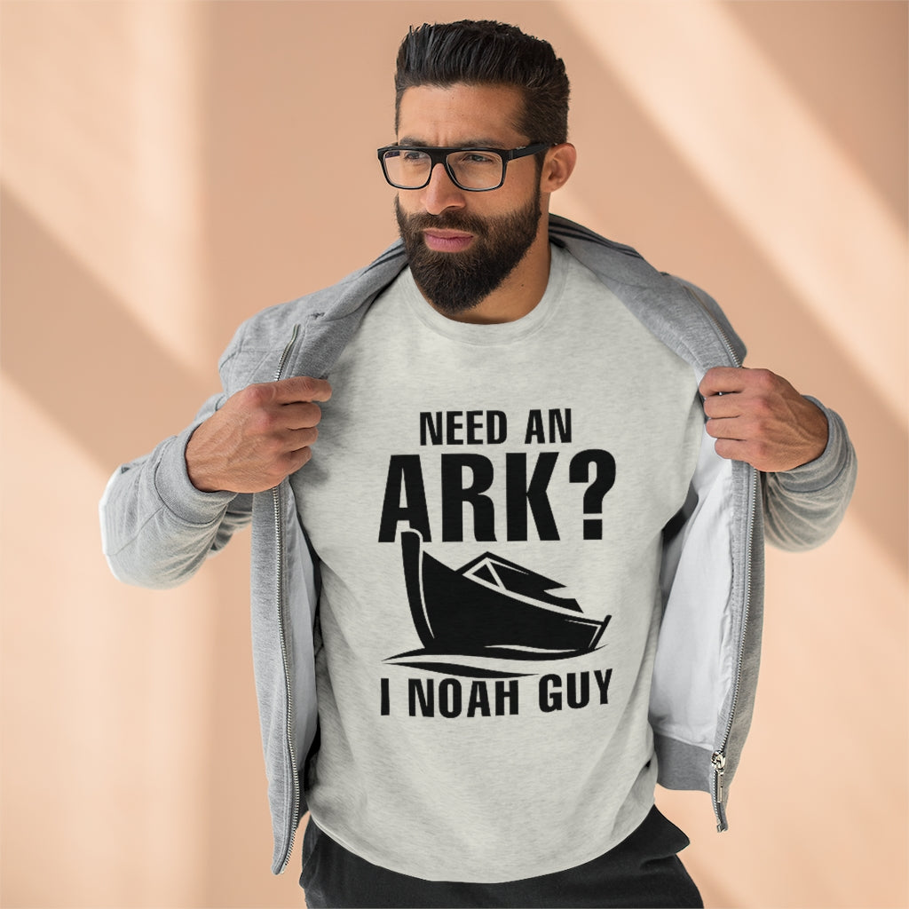 Need An Ark I Noah Guy Unisex Sweatshirt