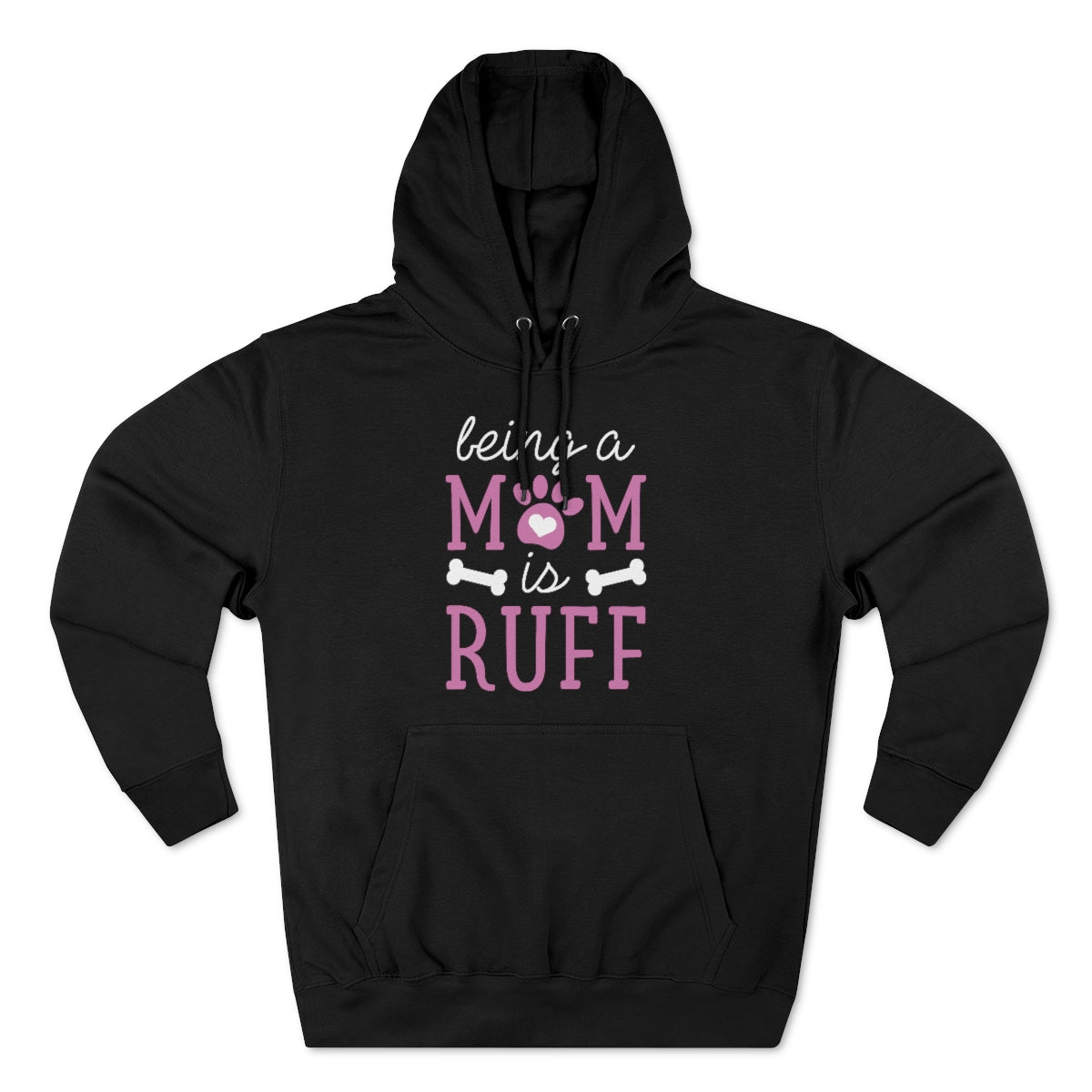 Being A Mom Is Ruff Unisex Hoodie