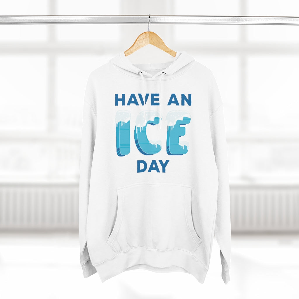 Have An Ice Day Unisex Hoodie