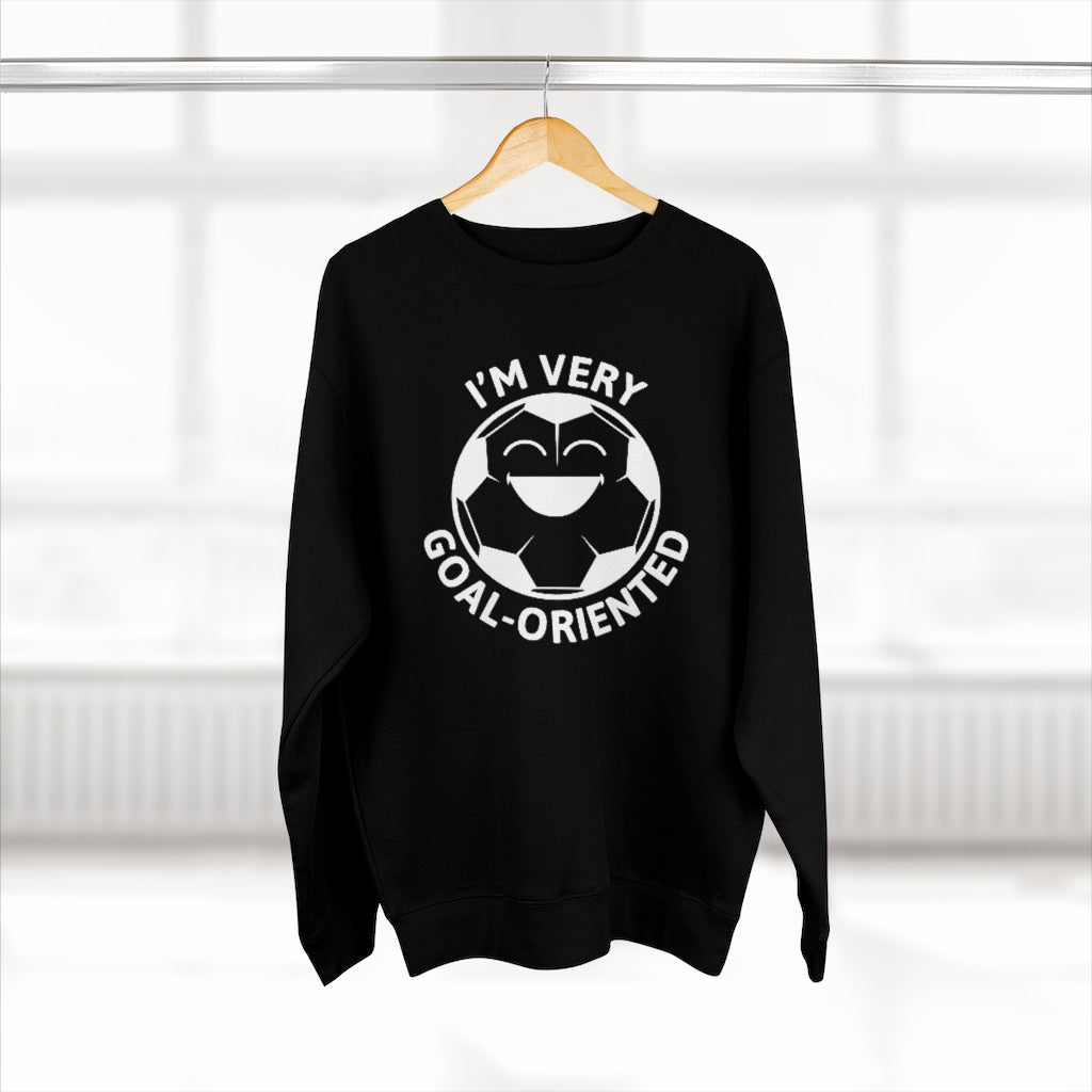 I'm Very Goal-Oriented Unisex Sweatshirt