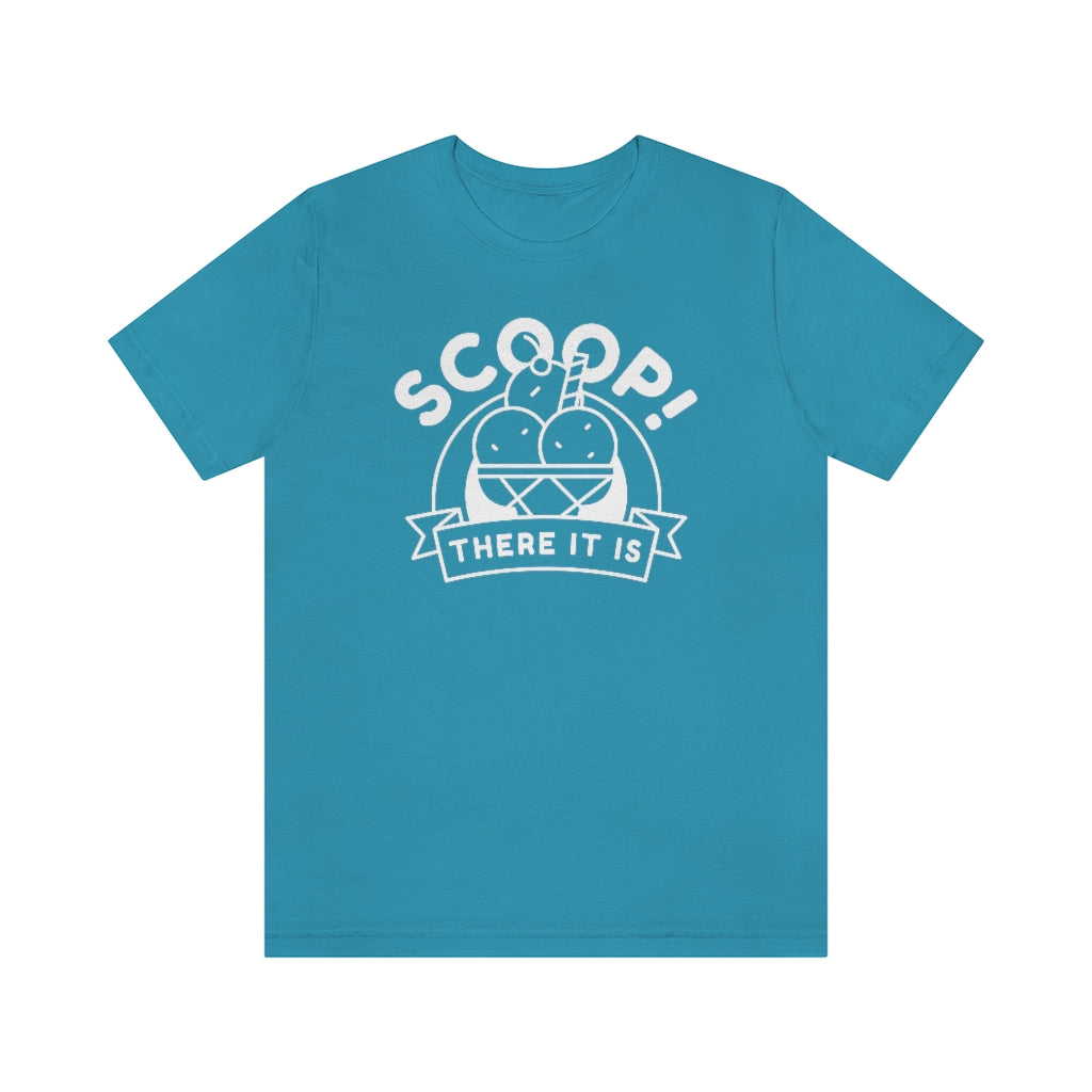 Scoop There It Is Unisex T-Shirt