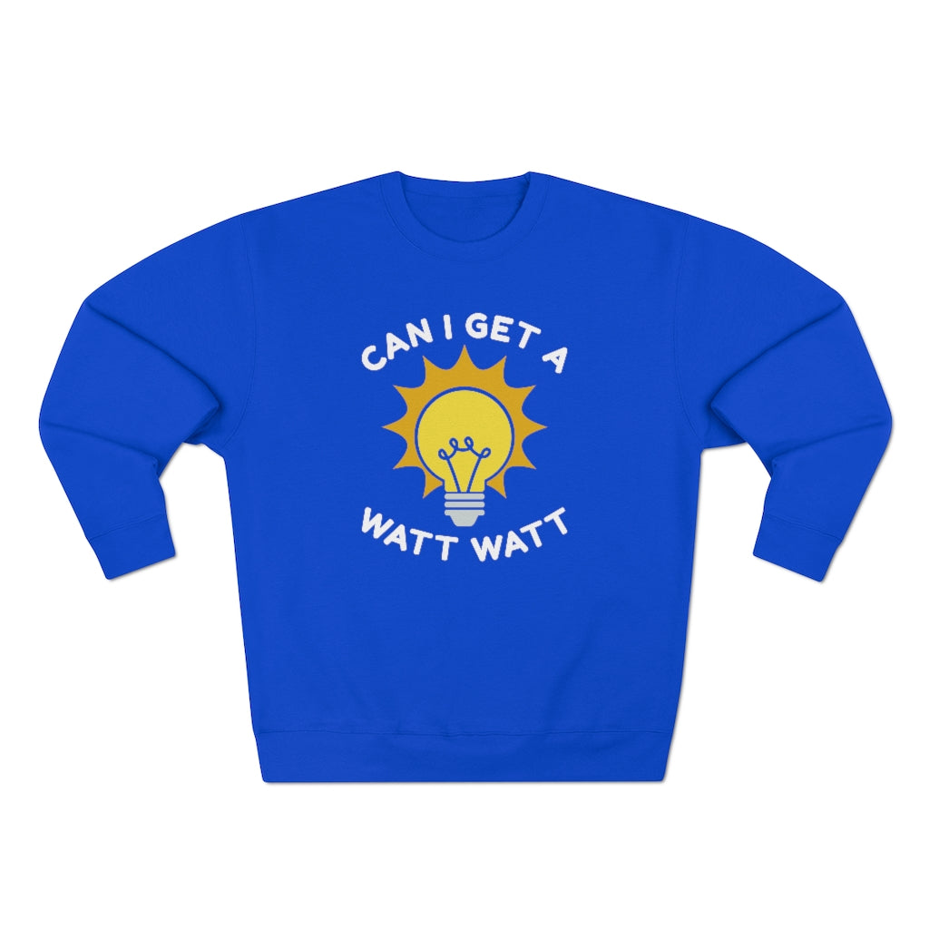 Can I Get A Watt Watt Unisex Sweatshirt