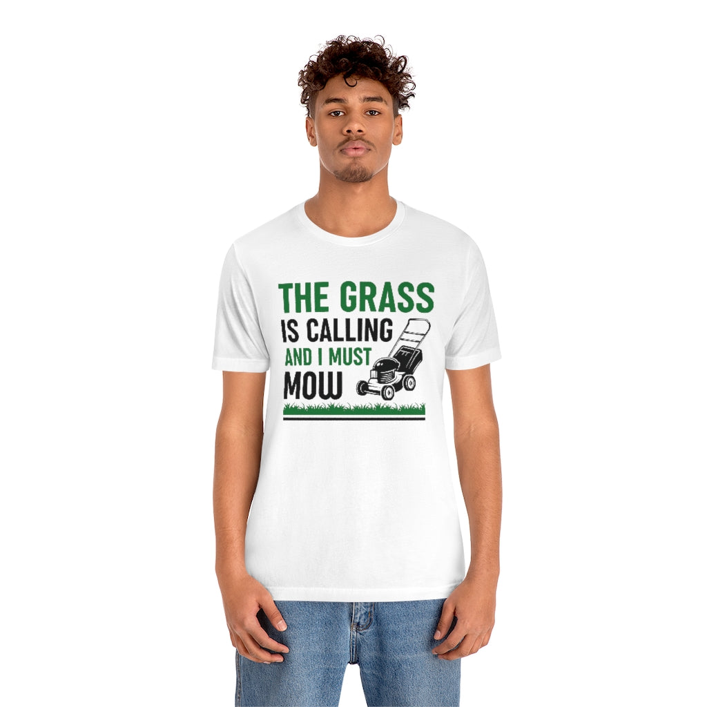 The Grass Is Calling And I Must Mow Unisex T-Shirt