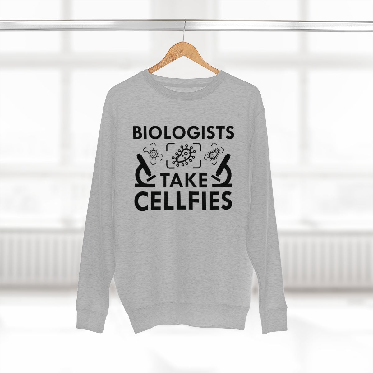 Biologists Take Cellfies Unisex Sweatshirt