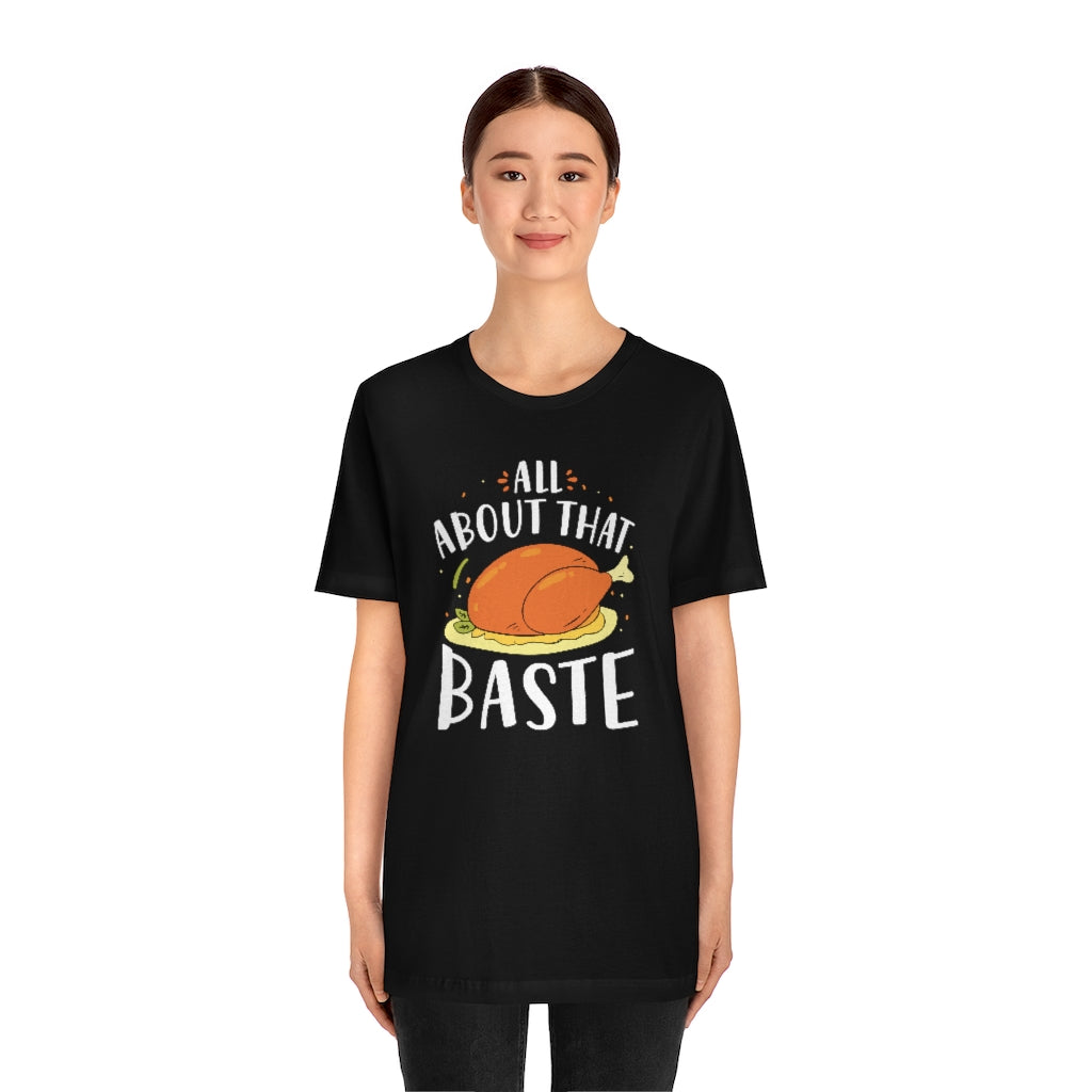 All About That Baste Unisex T-Shirt