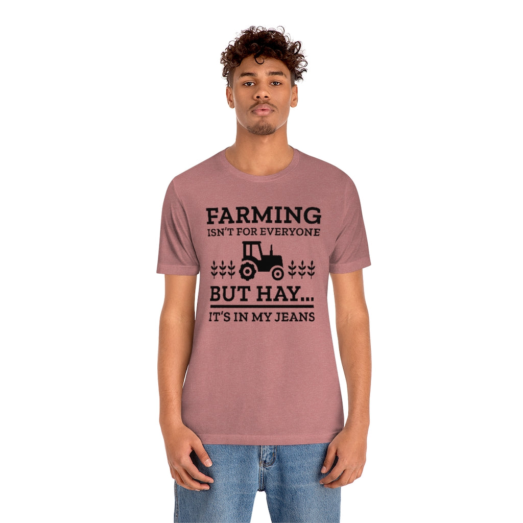 Farming Isn't For Everyone Unisex T-Shirt