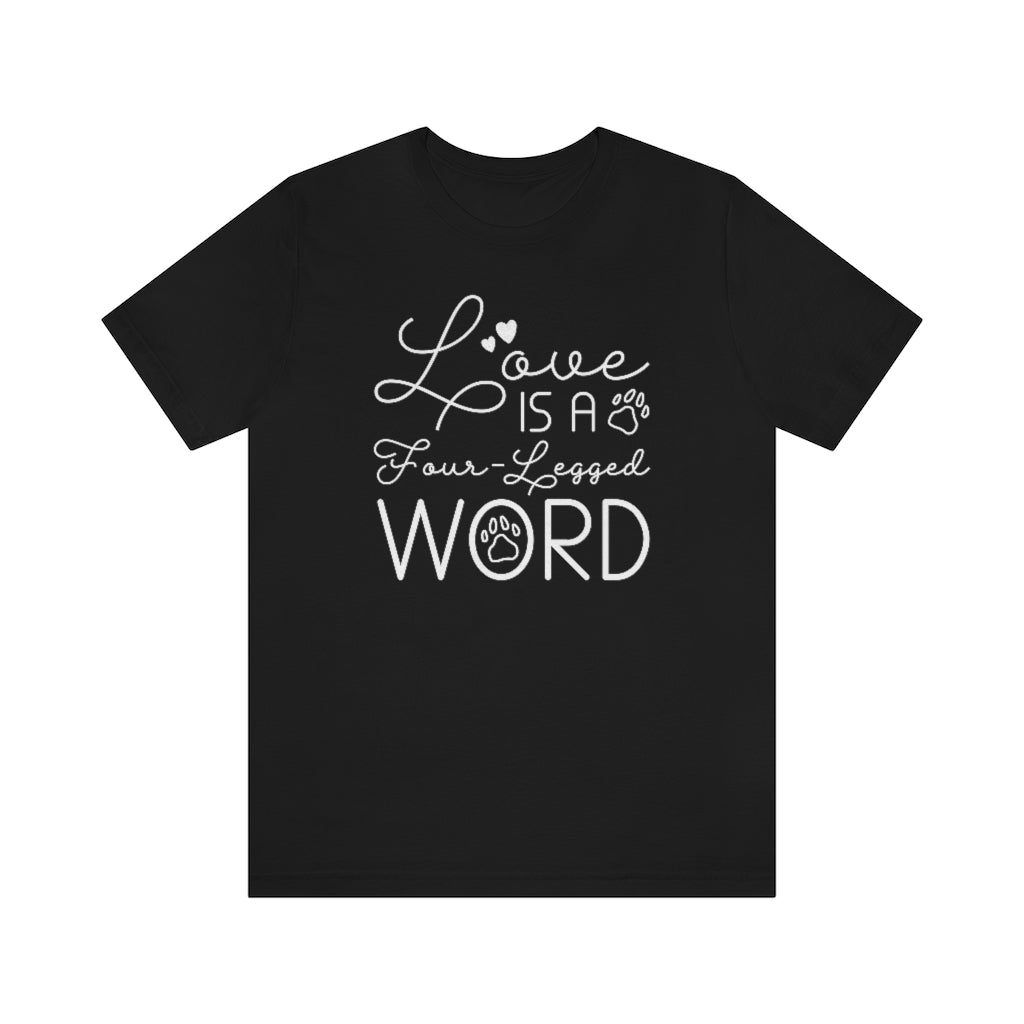 Love Is A Four-Legged Word Unisex T-Shirt