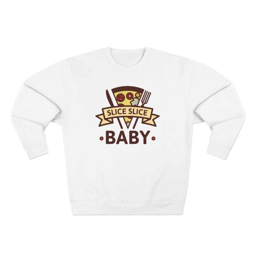 Slice Slice Baby Unisex Sweatshirt