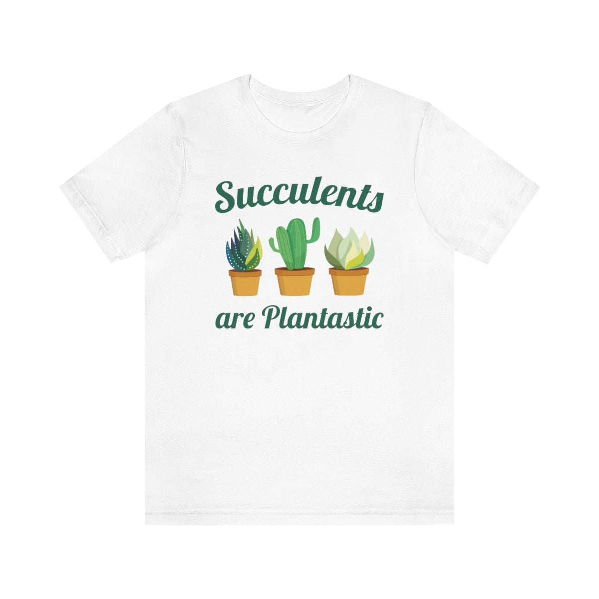 Succulents Are Plantastic Unisex T-Shirt