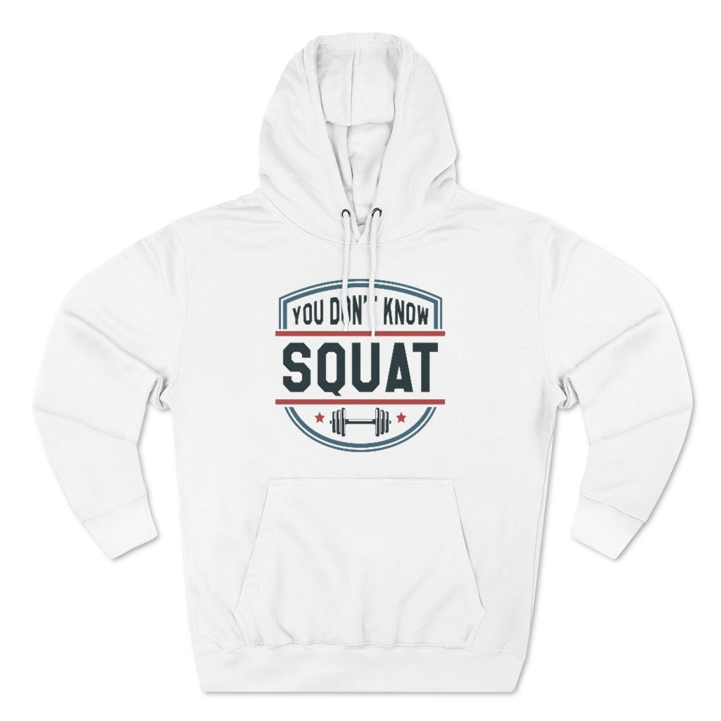 You Don't Know Squat Unisex Hoodie