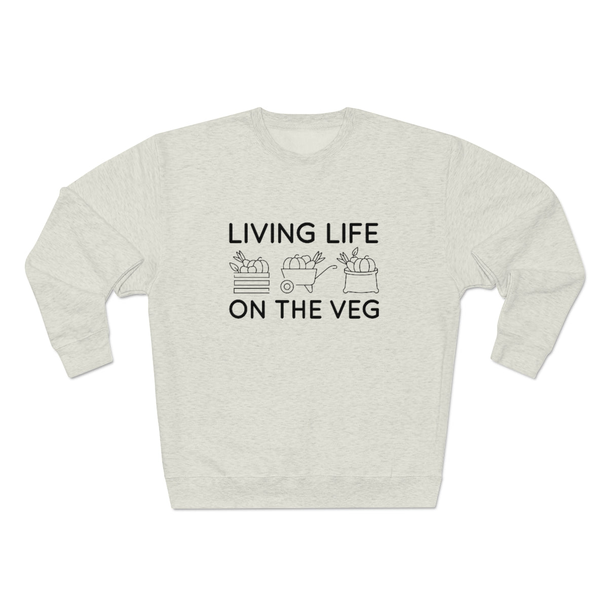 Living Life On The Veg Unisex Sweatshirt