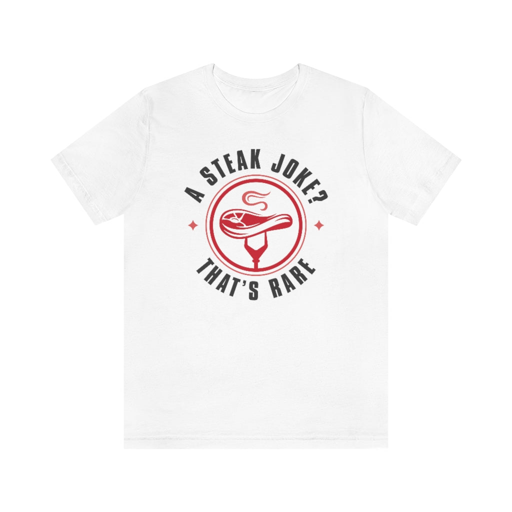 a steak joke that’s rare unisex white t-shirt