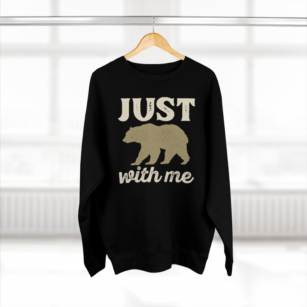 Just Bear With Me Unisex Sweatshirt